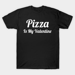 Pizza Is My Valentine T-Shirt